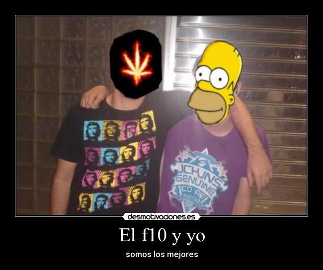 El f10 y yo - somos los mejores