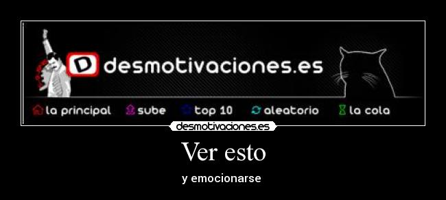 Ver esto - y emocionarse