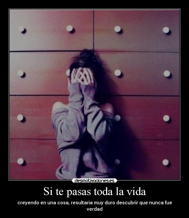 Si te pasas toda la vida -