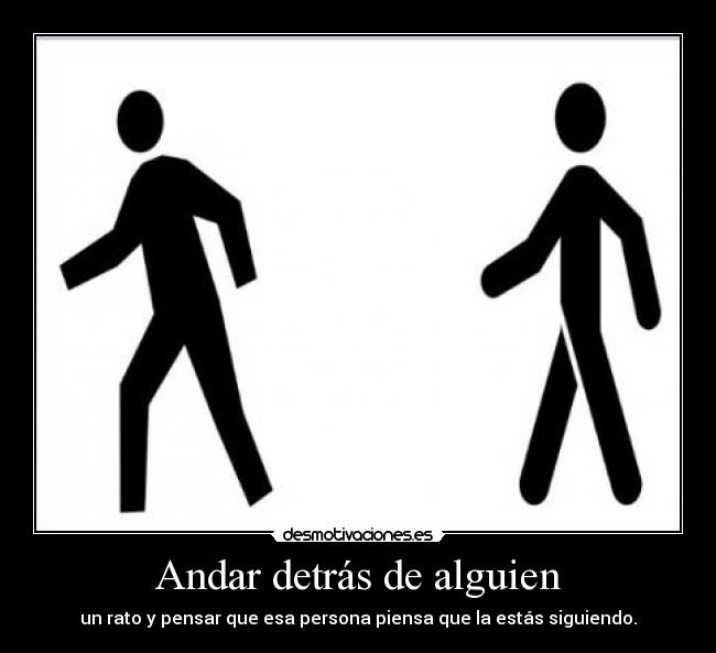 Andar detrás de alguien -