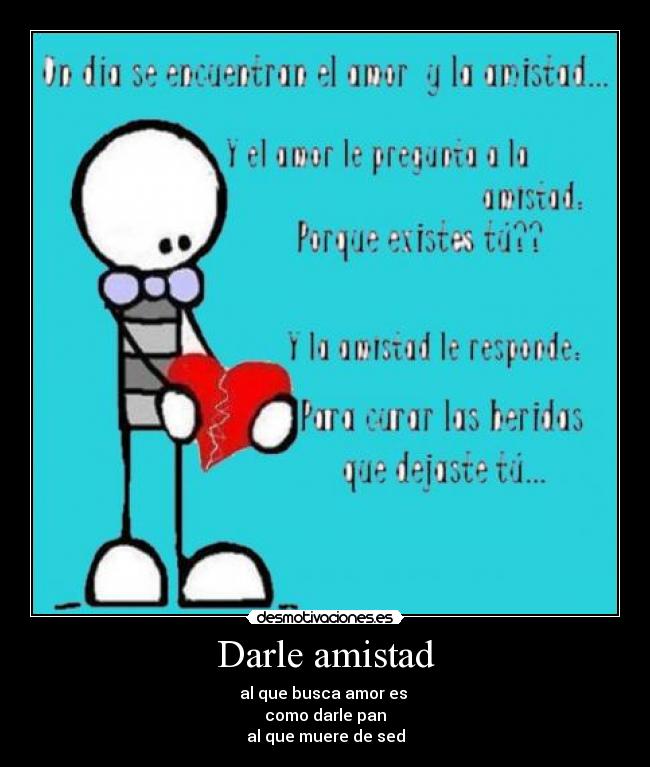 Darle amistad -