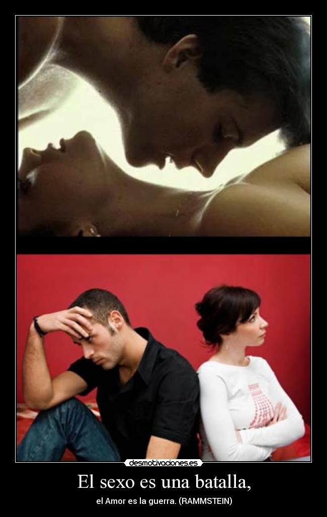 El sexo es una batalla, -