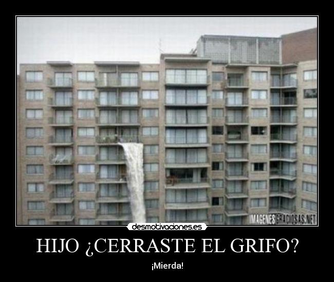 HIJO ¿CERRASTE EL GRIFO? - 