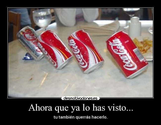 Ahora que ya lo has visto... - tu también querrás hacerlo.