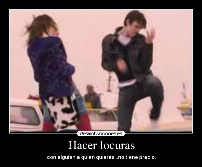Hacer locuras -