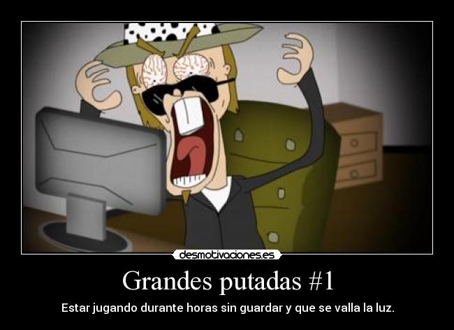 Grandes putadas #1 -
