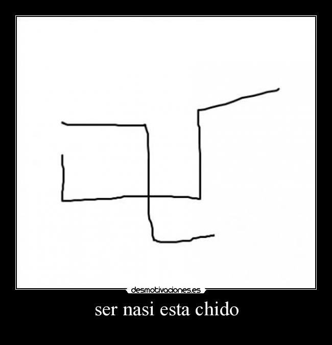 ser nasi esta chido - 