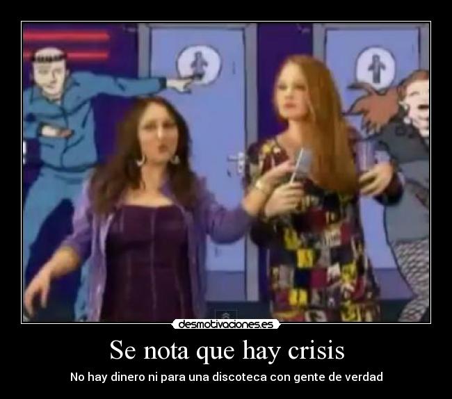 Se nota que hay crisis - 
