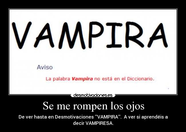carteles vampiresa vampira ojos mala ortografia desmotivaciones
