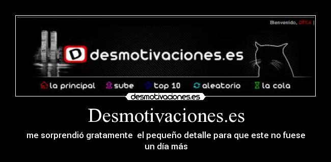 Desmotivaciones.es - me sorprendió gratamente el pequeño detalle para que este no fuese un día más