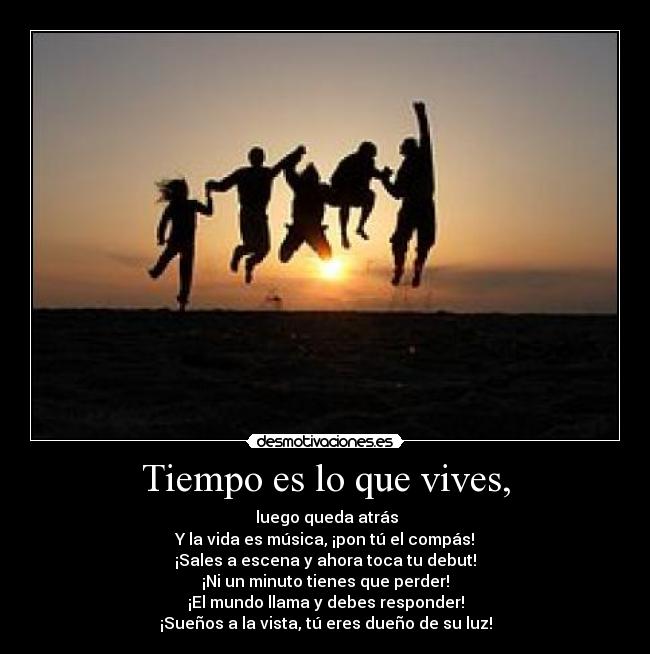 Tiempo es lo que vives, - 