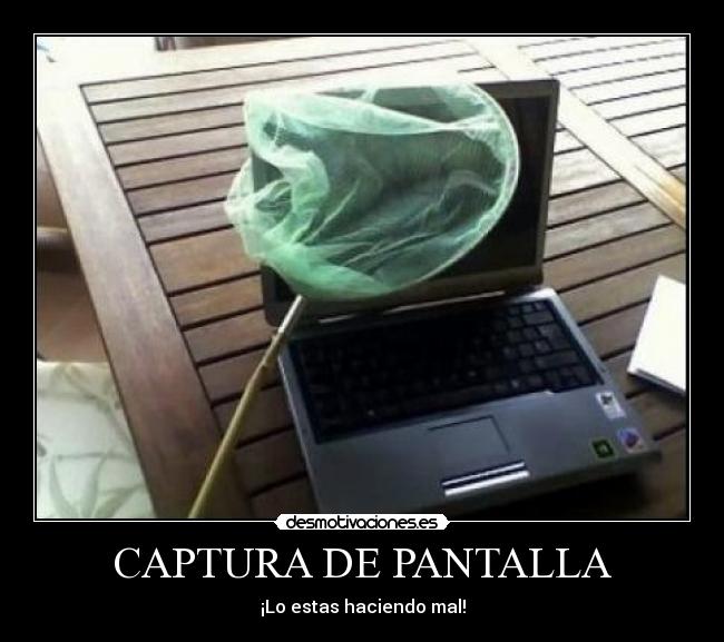 CAPTURA DE PANTALLA - ¡Lo estas haciendo mal!