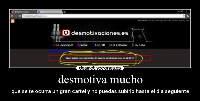 desmotiva mucho - que se te ocurra un gran cartel y no puedas subirlo hasta el dia seguiente