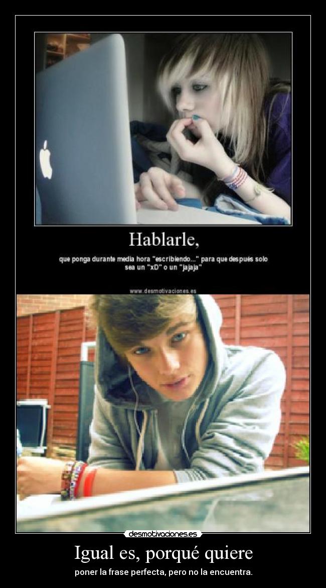 Igual es, porqué quiere - 