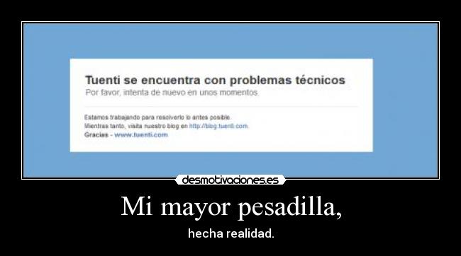 Mi mayor pesadilla, - hecha realidad.