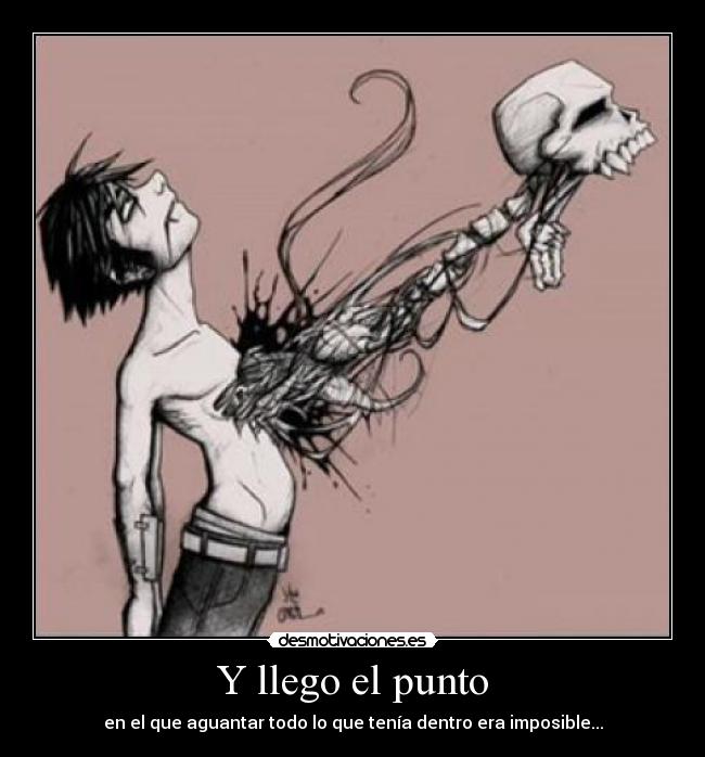 Y llego el punto - en el que aguantar todo lo que tenía dentro era imposible...