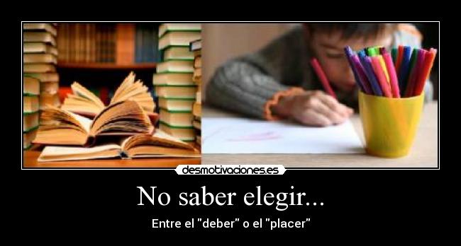 No saber elegir... -
