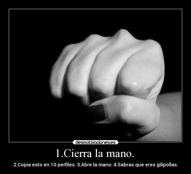 1.Cierra la mano.  - 