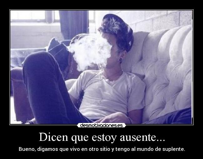 Dicen que estoy ausente... -