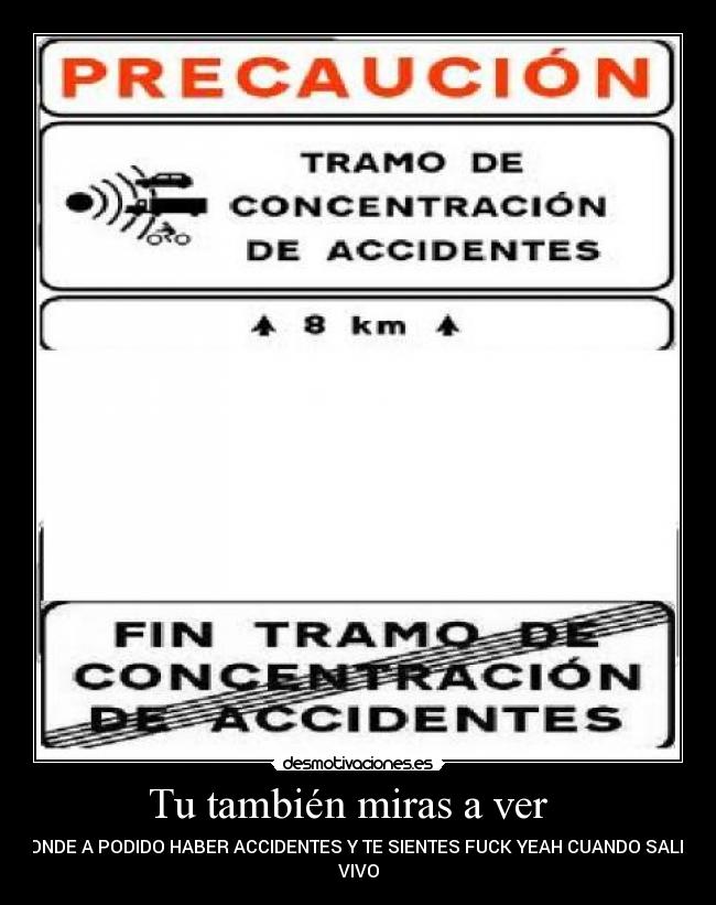 Tu también miras a ver - DONDE A PODIDO HABER ACCIDENTES Y TE SIENTES FUCK YEAH CUANDO SALES
VIVO