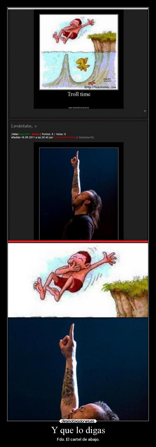 Y que lo digas - Fdo. El cartel de abajo.