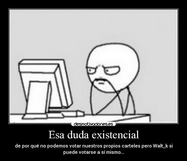 Esa duda existencial -