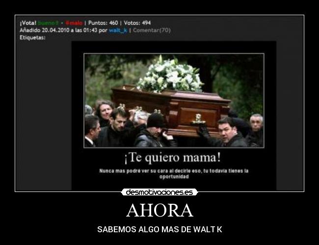 AHORA - SABEMOS ALGO MAS DE WALT K