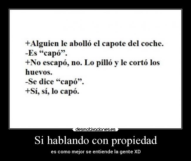 Si hablando con propiedad -