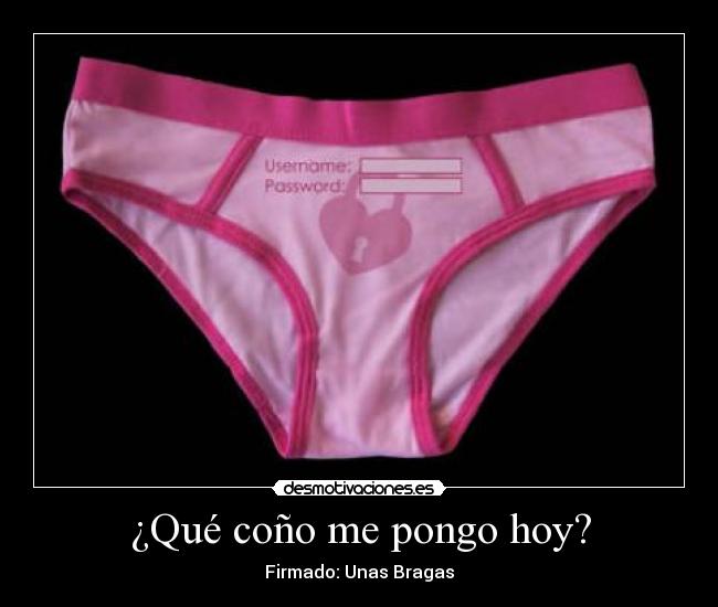 ¿Qué coño me pongo hoy? - Firmado: Unas Bragas