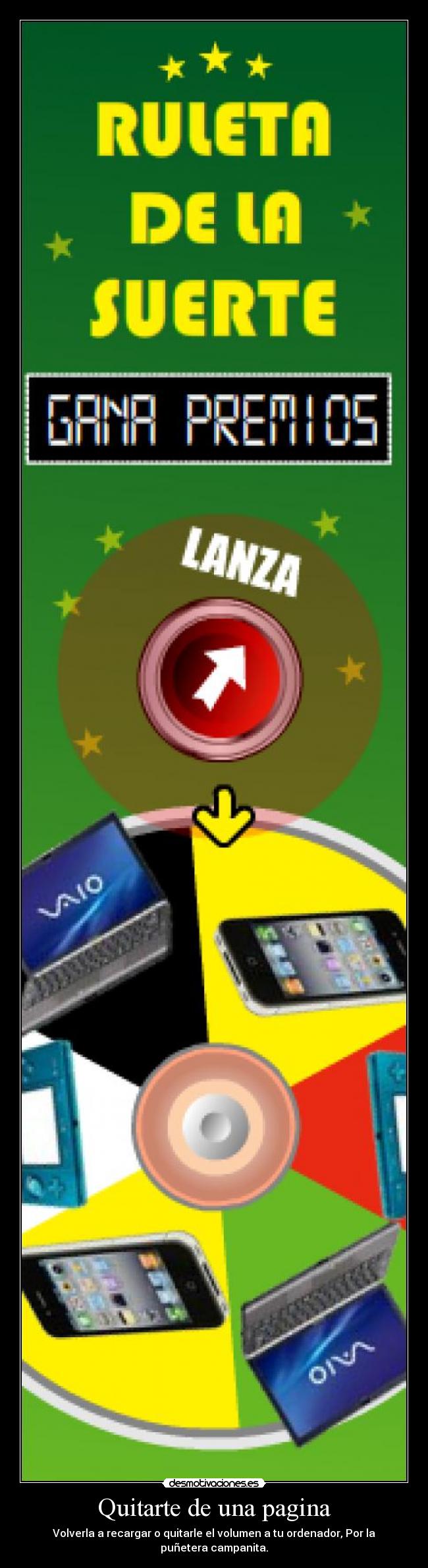 Quitarte de una pagina - Volverla a recargar o quitarle el volumen a tu ordenador, Por la puñetera campanita.