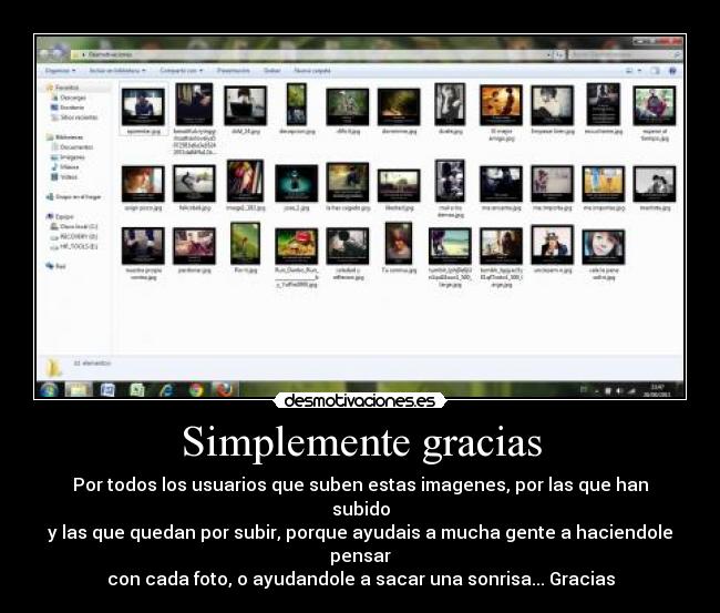 Simplemente gracias - Por todos los usuarios que suben estas imagenes, por las que han subido
y las que quedan por subir, porque ayudais a mucha gente a haciendole pensar
con cada foto, o ayudandole a sacar una sonrisa... Gracias