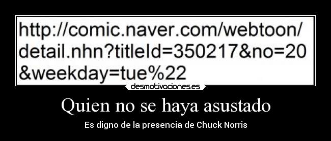 Quien no se haya asustado - Es digno de la presencia de Chuck Norris