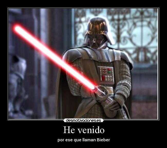He venido - por ese que llaman Bieber