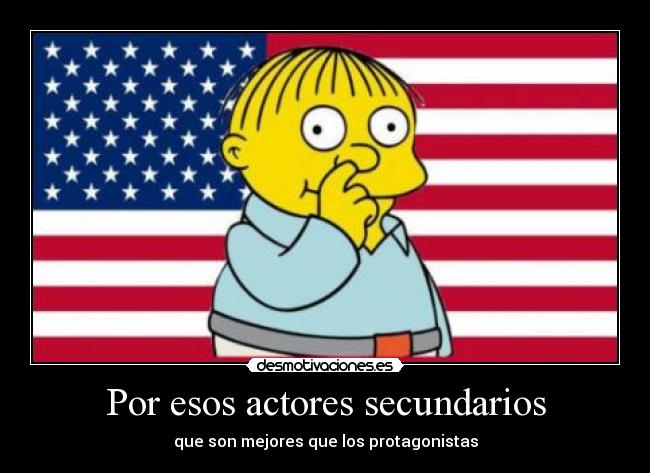 Por esos actores secundarios - que son mejores que los protagonistas