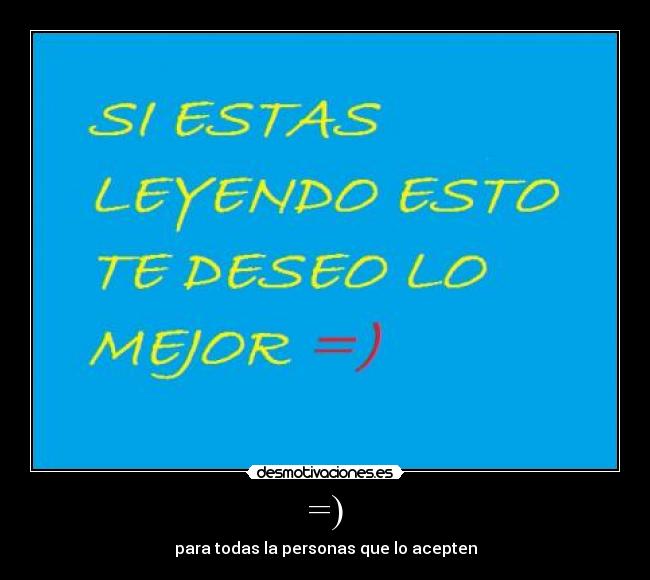 =) - para todas la personas que lo acepten