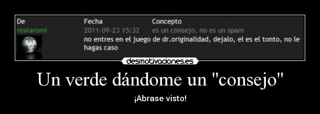Un verde dándome un consejo - ¡Abrase visto!