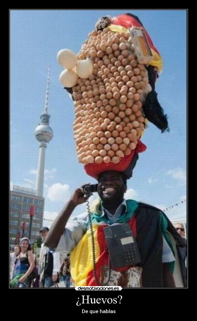 ¿Huevos? -