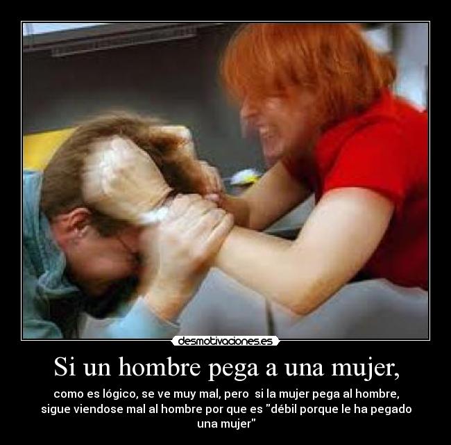 Si un hombre pega a una mujer, - 