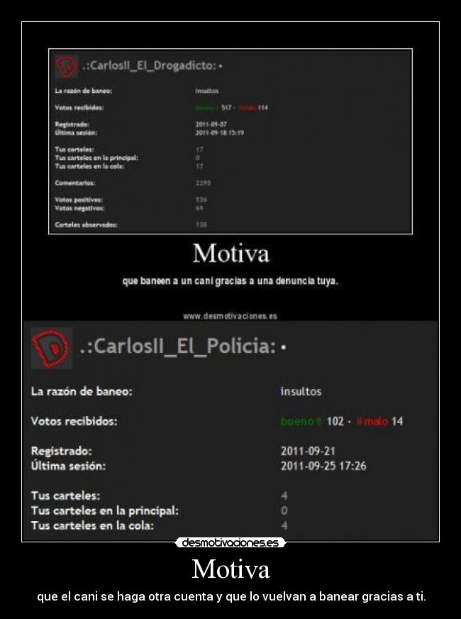 Motiva - que el cani se haga otra cuenta y que lo vuelvan a banear gracias a ti.