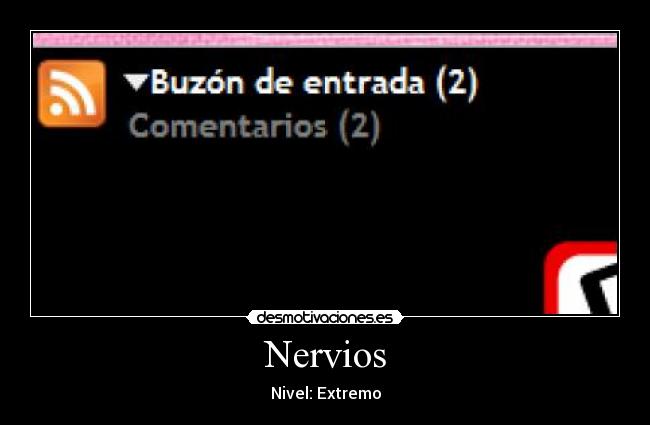 Nervios - Nivel: Extremo