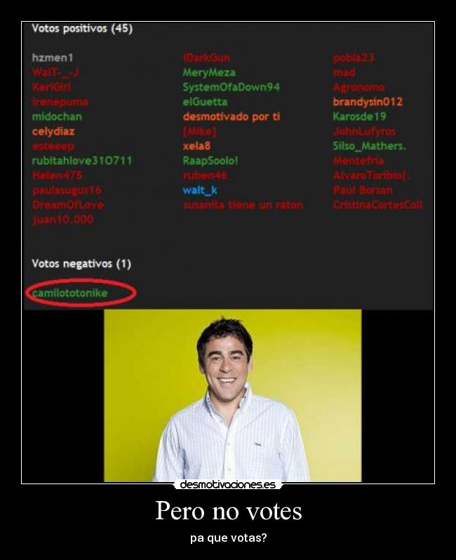 Pero no votes - pa que votas?