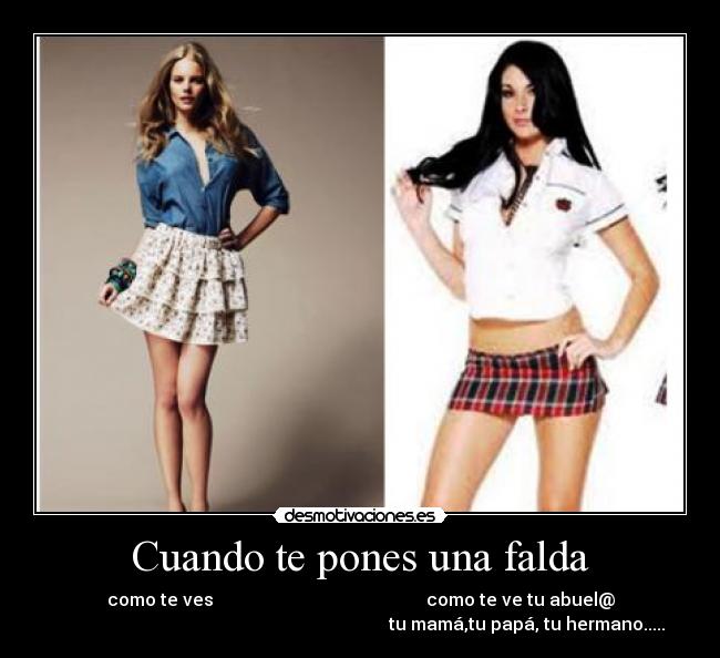 Cuando te pones una falda -