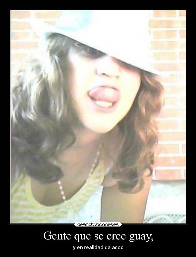 Gente que se cree guay, - 
