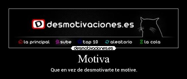 Motiva - Que en vez de desmotivarte te motive.