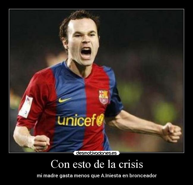 Con esto de la crisis -