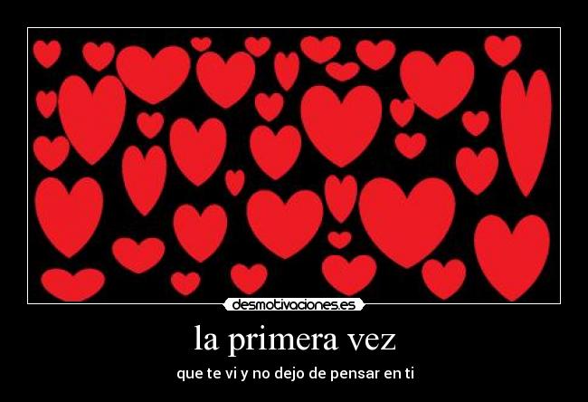 la primera vez - que te vi y no dejo de pensar en ti