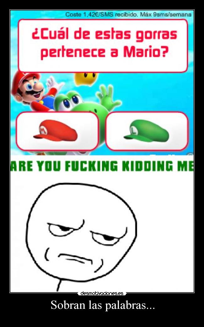 Sobran las palabras... -    