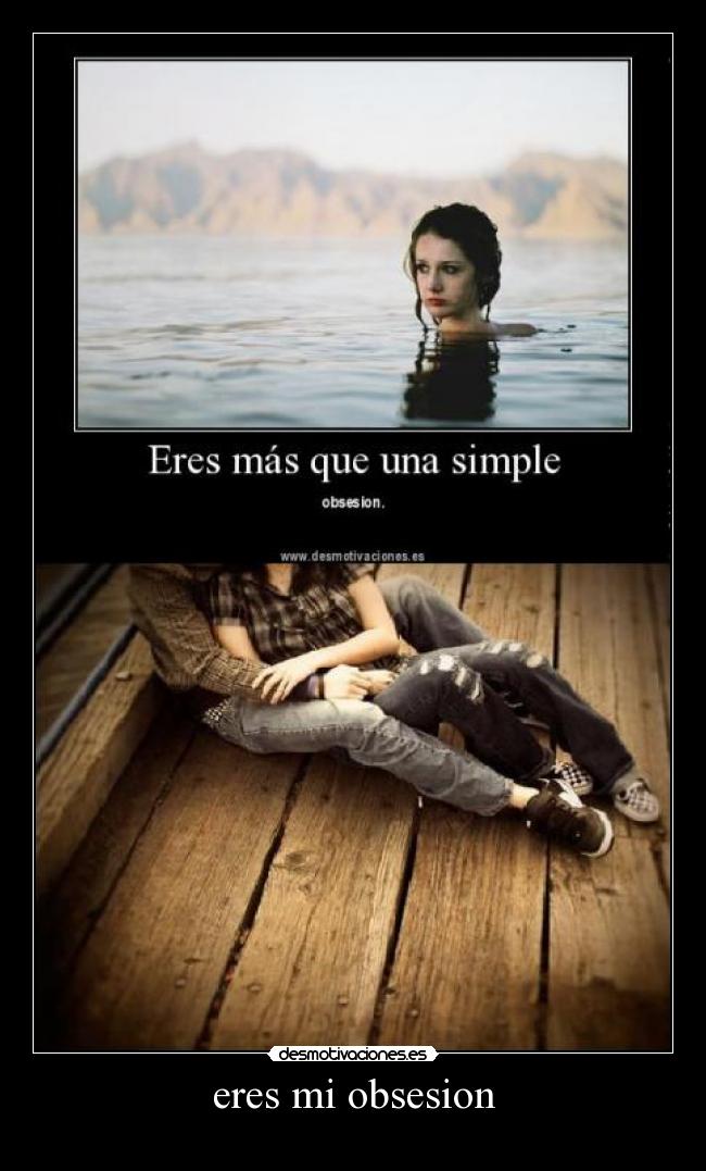 eres mi obsesion -