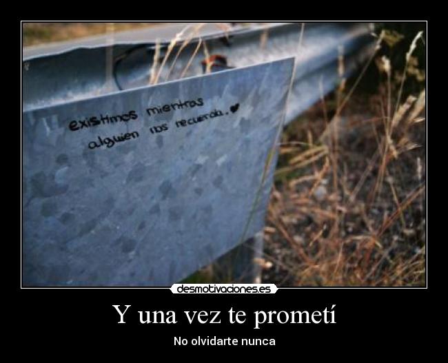 Y una vez te prometí -