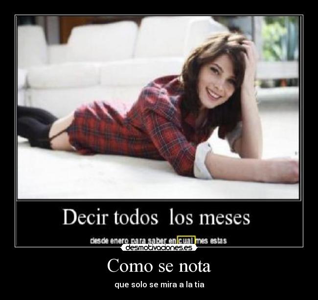 Como se nota - que solo se mira a la tia